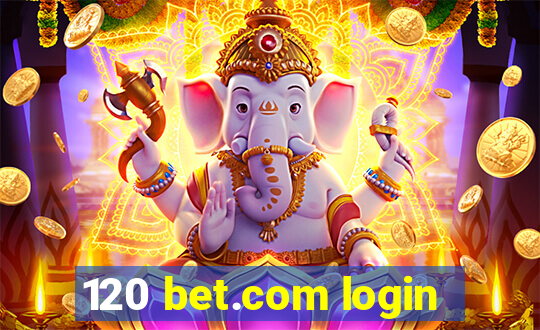 120 bet.com login